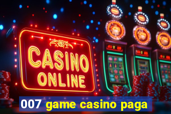 007 game casino paga